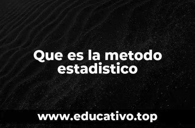Que es la metodo estadistico