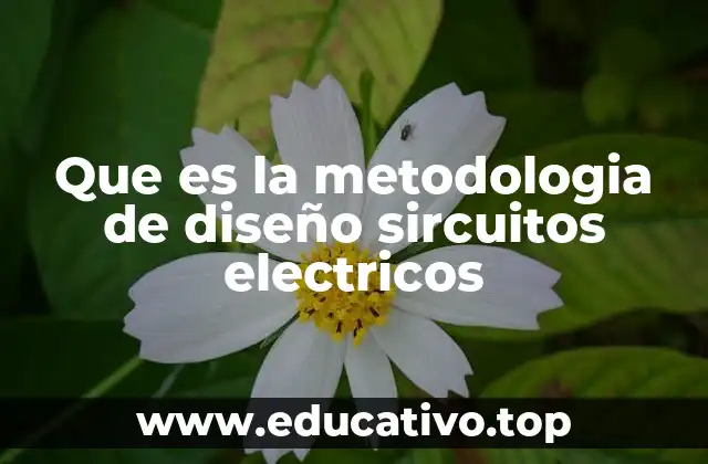 Que es la metodologia de diseño sircuitos electricos