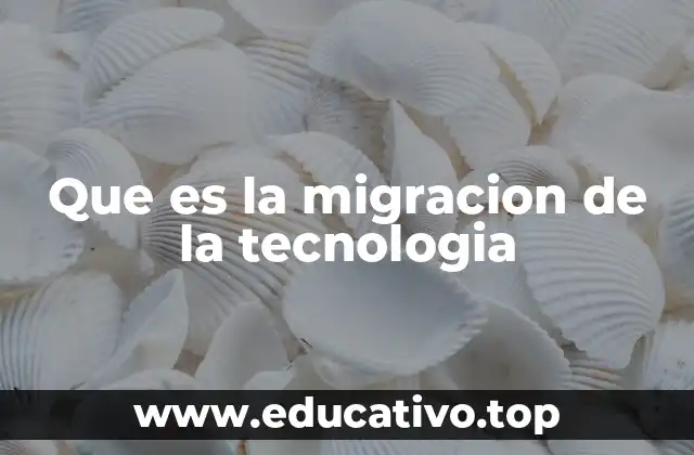 Que es la migracion de la tecnologia