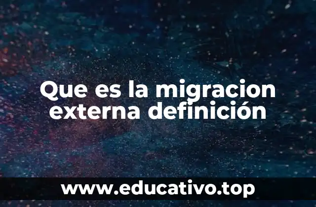 Que es la migracion externa definición