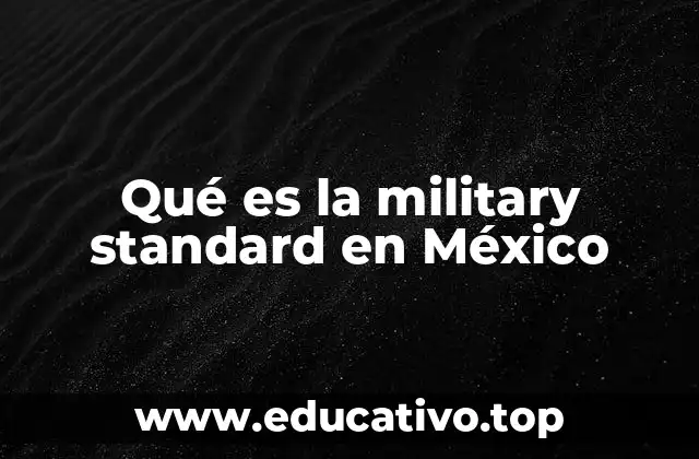 Qué es la military standard en México