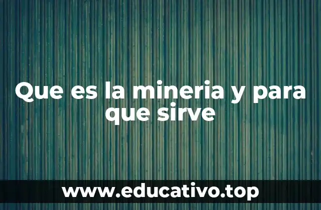 Que es la mineria y para que sirve