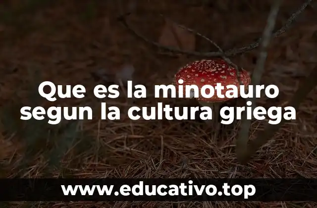 Que es la minotauro segun la cultura griega