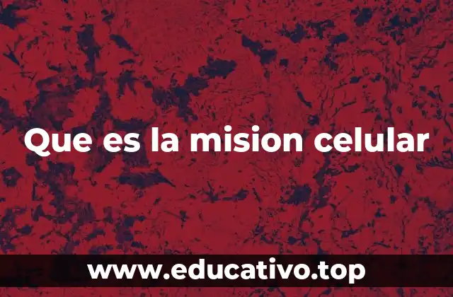 Que es la mision celular