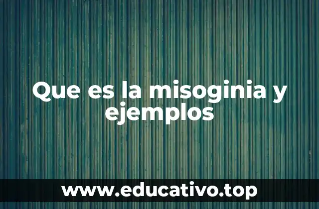 Que es la misoginia y ejemplos