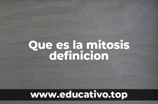 Que es la mitosis definicion