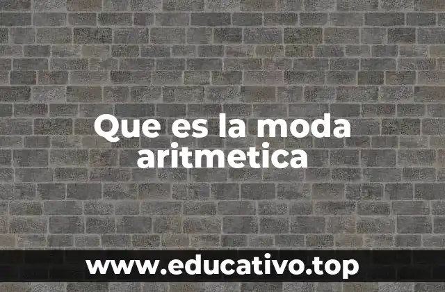 Que es la moda aritmetica