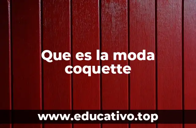 Que es la moda coquette