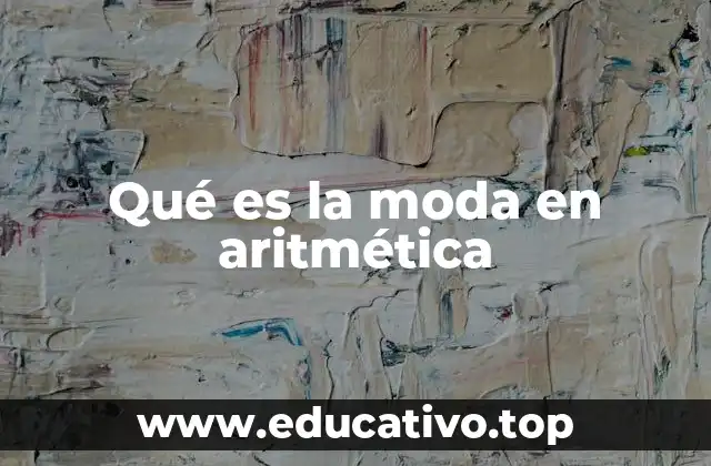 Qué es la moda en aritmética