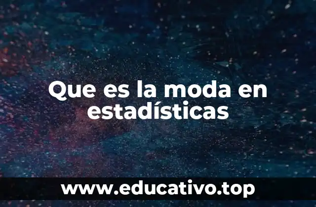 Que es la moda en estadísticas