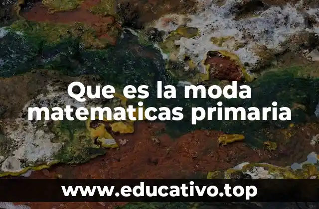Que es la moda matematicas primaria