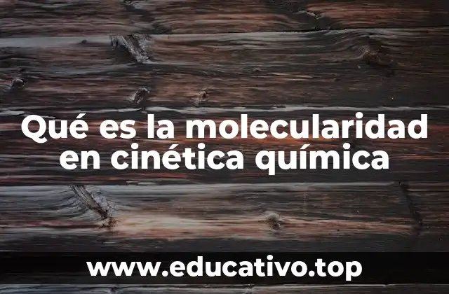 Qué es la molecularidad en cinética química