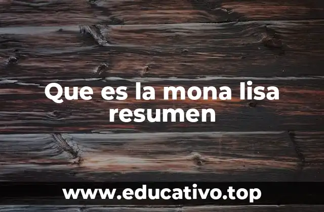 Que es la mona lisa resumen