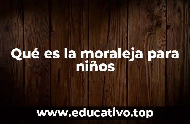 Qué es la moraleja para niños