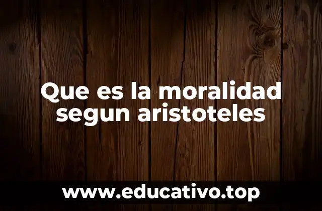 Que es la moralidad segun aristoteles