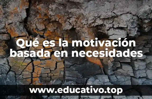 Qué es la motivación basada en necesidades