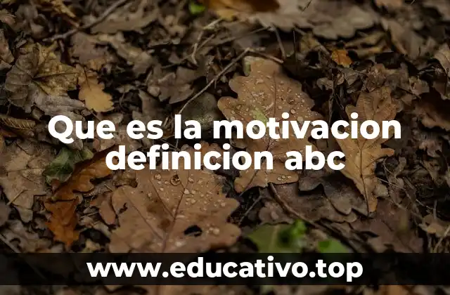 Que es la motivacion definicion abc