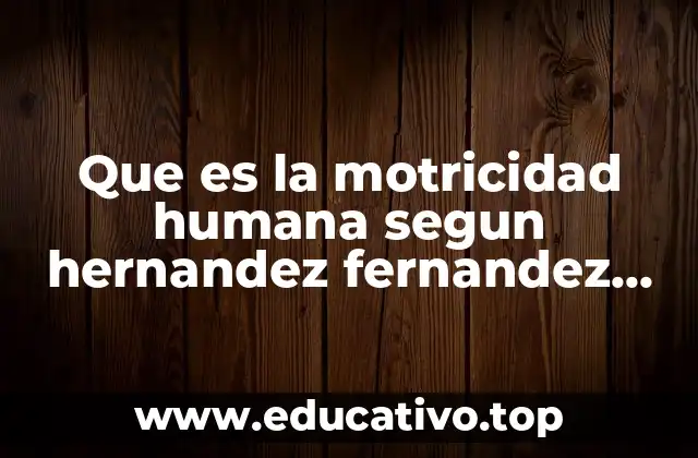 Que es la motricidad humana segun hernandez fernandez baptista