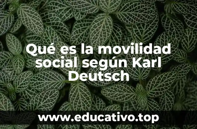 Qué es la movilidad social según Karl Deutsch