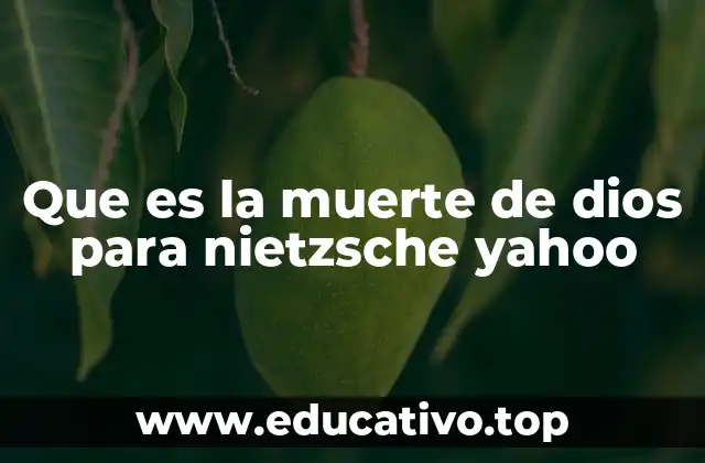 Que es la muerte de dios para nietzsche yahoo