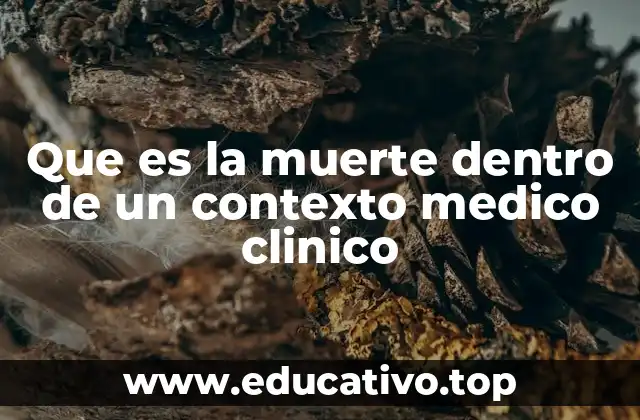 Que es la muerte dentro de un contexto medico clinico