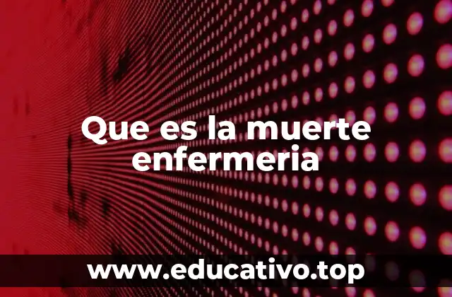 Que es la muerte enfermeria