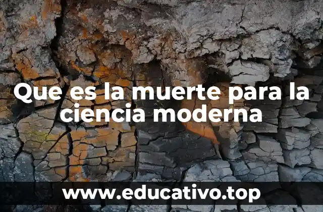 Que es la muerte para la ciencia moderna