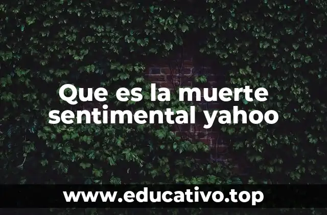 Que es la muerte sentimental yahoo