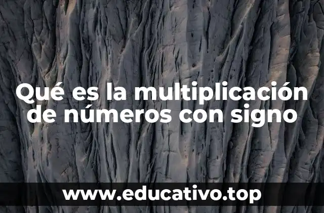 Qué es la multiplicación de números con signo