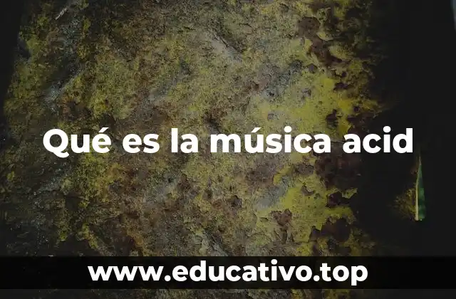 Qué es la música acid