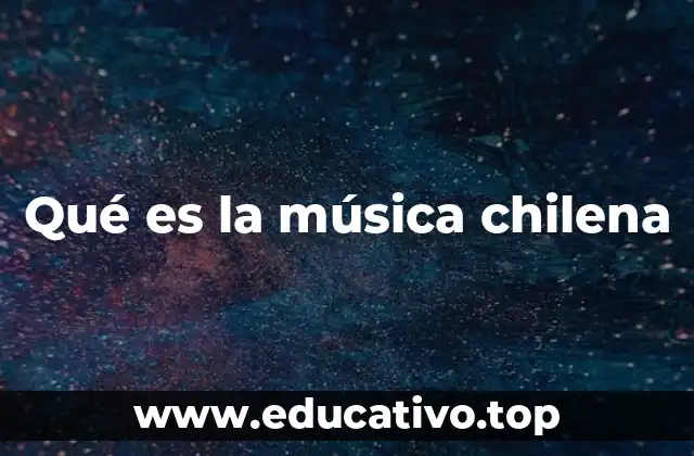 Qué es la música chilena