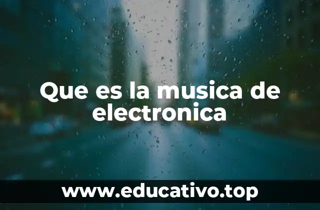 Que es la musica de electronica