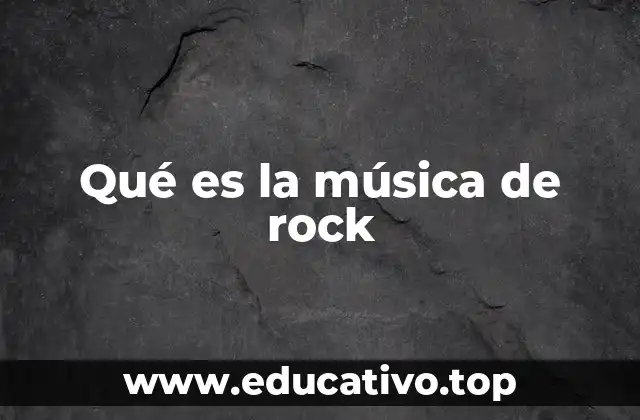 Qué es la música de rock