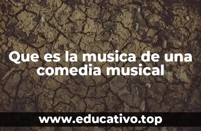 Que es la musica de una comedia musical