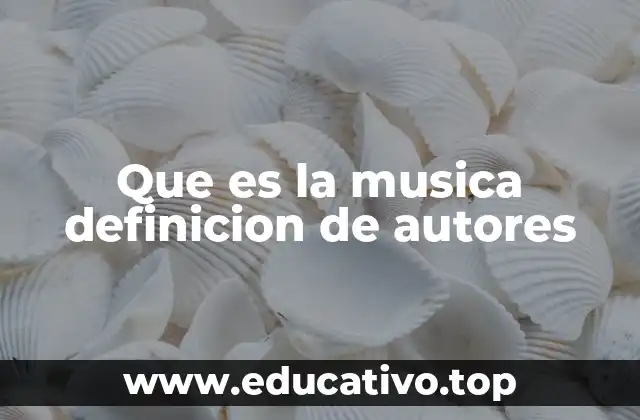 Que es la musica definicion de autores