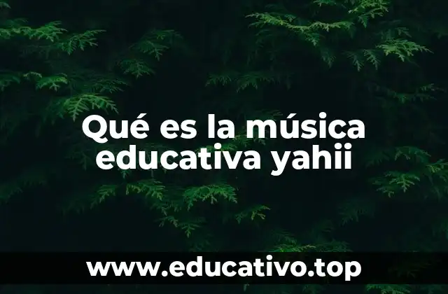 Qué es la música educativa yahii
