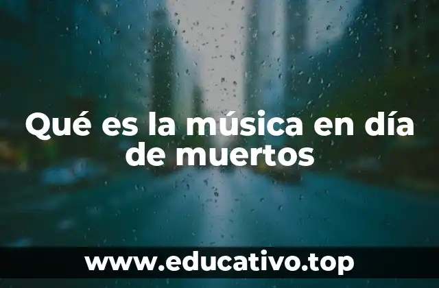 Qué es la música en día de muertos