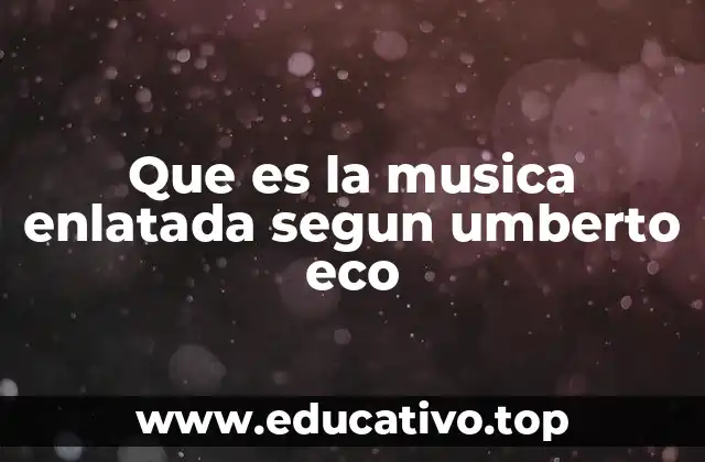 Que es la musica enlatada segun umberto eco