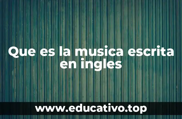 Que es la musica escrita en ingles