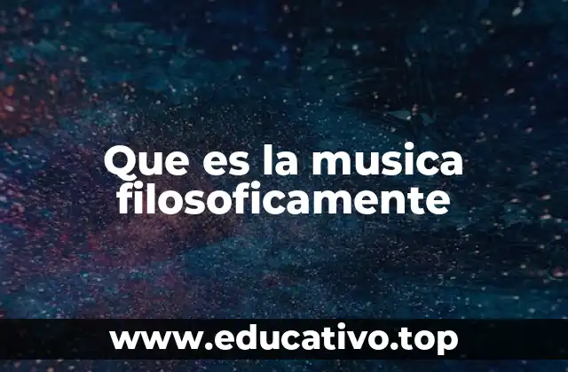 Que es la musica filosoficamente