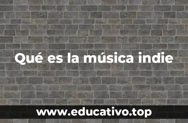 Qué es la música indie