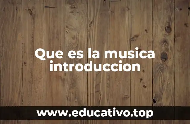 Que es la musica introduccion