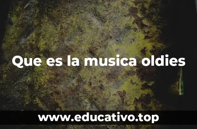 Que es la musica oldies