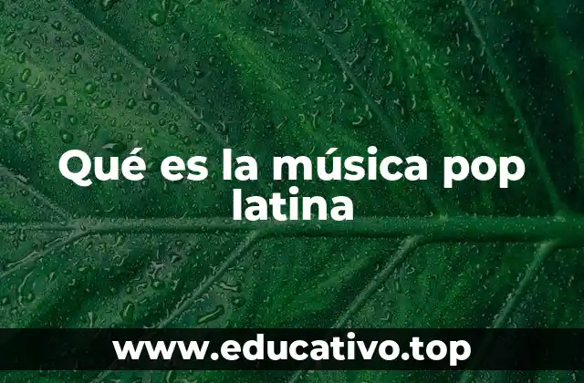 Qué es la música pop latina