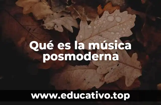 Qué es la música posmoderna