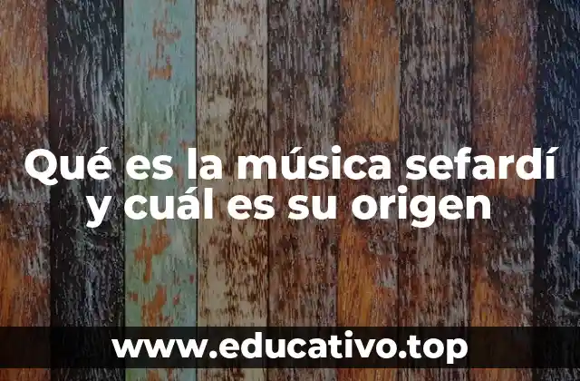 Qué es la música sefardí y cuál es su origen