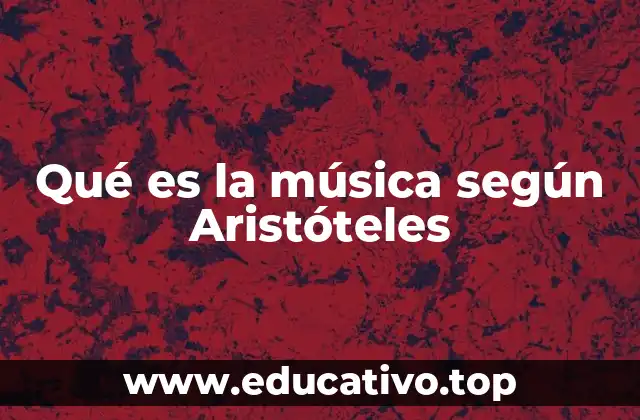 Qué es la música según Aristóteles