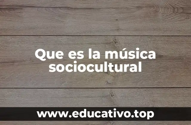 Que es la música sociocultural