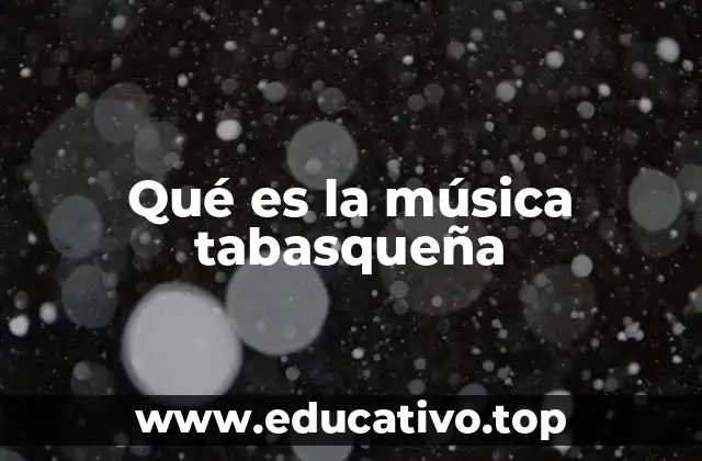 Qué es la música tabasqueña