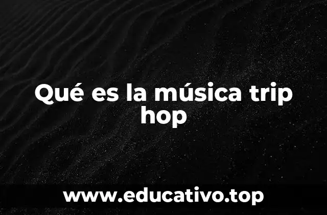 Qué es la música trip hop